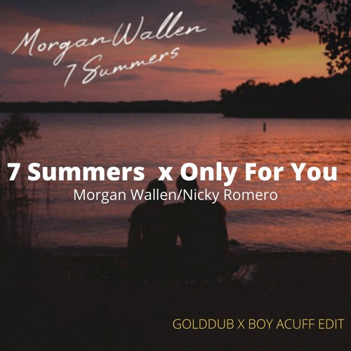 7 Summers X Only For You (Morgan Wallen & Nicky Romero)
