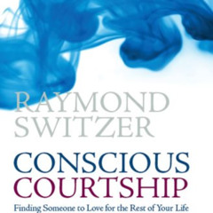 [VIEW] EPUB 📰 Conscious Courtship: Finding Someone to Love for the Rest of Your Life
