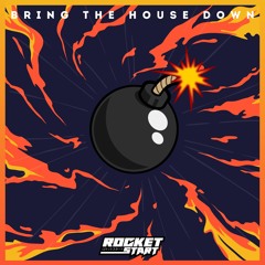 Rocket Start - Bring The House Down