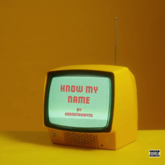 KNOW MY NAME