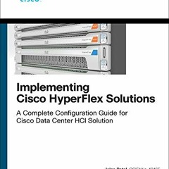 Read pdf Implementing Cisco HyperFlex Solutions by  Jalpa Patel,Manuel Velasco,Avinash Shukla