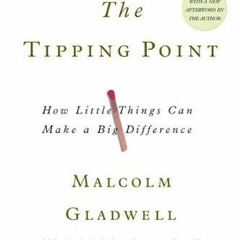Read The Tipping Point: How Little Things Can Make a Big Difference BY : Malcolm Gladwell