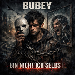 Bubey - Bin Nicht Ich Selbst