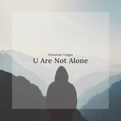 Sebastian Vargas - U Are Not Alone
