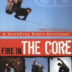 [Download] EBOOK 📘 Fire in the Core: A SouthTown Riders Devotional by  Sally Tolenti