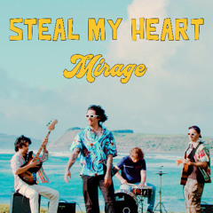 Mirage - Steal My Heart