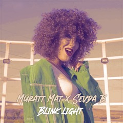 Muratt Mat X Sevda B - Blink Light