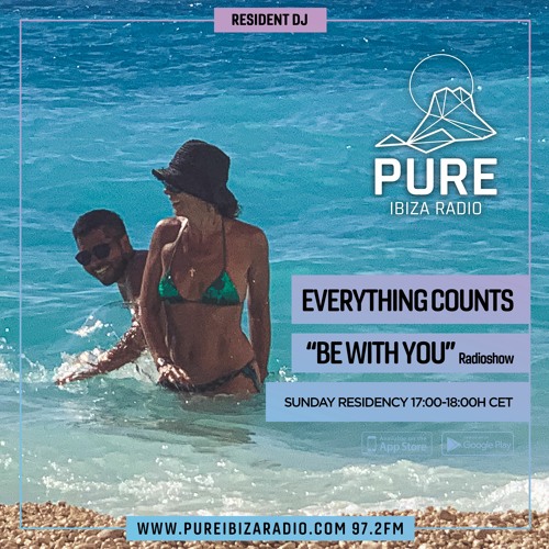 Everything Counts | Be With You Radioshow Ep80 | PURE IBIZA RADIO