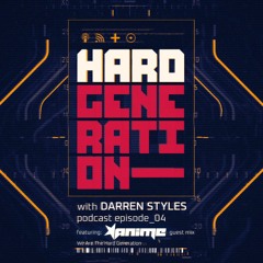 Hard Generation with Darren Styles - Episode 04 - AniMe Guest Mix