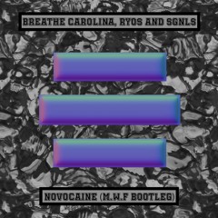 Breathe Carolina, Ryos & SGNLS - Novocaine (M.W.F Bootleg)