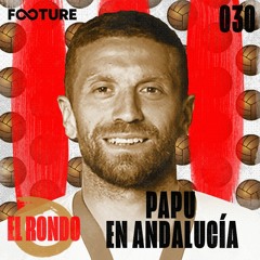 El Rondo #30 | Papu no Sevilla, Salario de Messi
