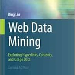 Get [PDF EBOOK EPUB KINDLE] Web Data Mining: Exploring Hyperlinks, Contents, and Usage Data (Data-Ce