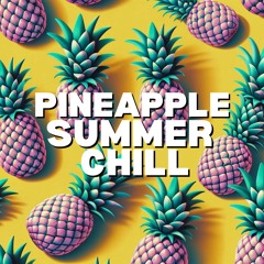 Pineapple Summer Chill: Tropical Chillhouse Mix for Party and Chill