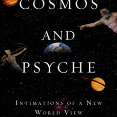 [GET] EBOOK 💚 Cosmos and Psyche: Intimations of a New World View by  Richard Tarnas