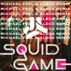 Squid Game (Michael Feel & Aleco Remix) [Tech House]