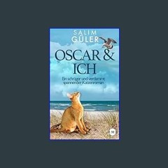 Read^^ 📖 OSCAR & ICH - Ein schräger und verdammt spannender Katzenroman (German Edition)     Kindl