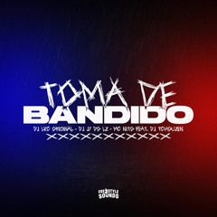 Toma De Bandido (feat. DJ TCHOUZEN)