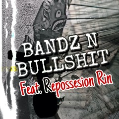 Bandz n bullshit (feat. Reposession Rin)