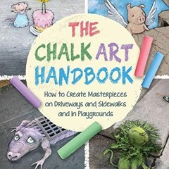 The Chalk Art Handbook: How to Create Masterpieces on Driveways and Sidewalks an