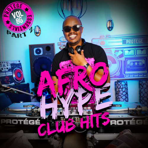 Afrobeats, Amapiano, OONTZ Dj Protege Club Hits Vol 86