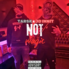 JD - Not Magic Ft. Tarsk