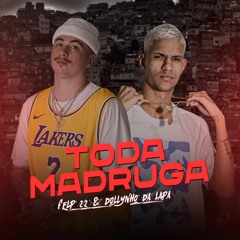 TODA MADRUGA ELA SENTA NA PICA - Felp22 & Dollynho da Lapa (Prod. Dollynho da Lapa)