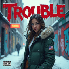 Trouble