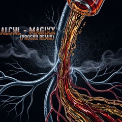 Magixx - Alchl (Proskii Remix)