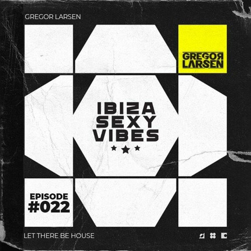 Gregor Larsen - IBIZA SEXY VIBES (Episode #022)