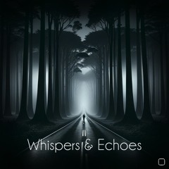 Whispers & Echoes