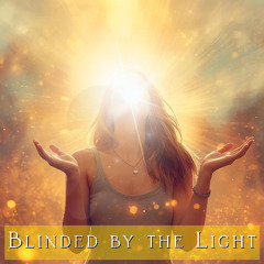 Blinded by the Light