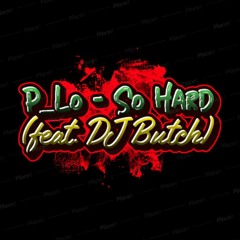 So Hard (feat. DJ Butch)