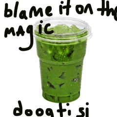 blame it on the magic (sip matcha like its holy remix)