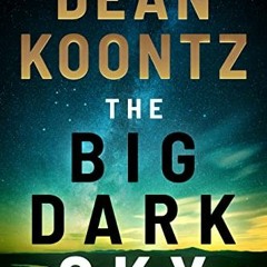 [READ] [EPUB KINDLE PDF EBOOK] The Big Dark Sky by  Dean Koontz 📫