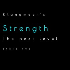 113.1 - Klangmeer's Strength - The Next Level