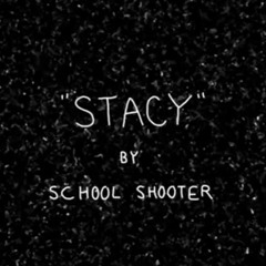 ϞCHØØL ϞHØØTΣR - Stacy