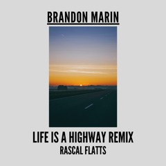 Rascal Flatts - Life Is A Highway (Brandon Marin Remix)