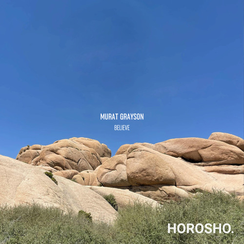 PREMIERE: Murat Grayson - Believe [HOROSHO.]