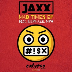 JAXX FEAT MPW & ILLPHAZE - MAD TIMES EP - CALYPSO MUZAK