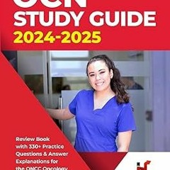 ~Read~[PDF] OCN Study Guide 2024-2025: Review Book With 330+ Practice Questions and Answer Expl