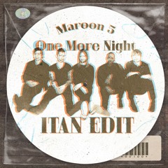 Maroon 5 - One More Night (ITAN Edit)