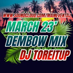 DJ TOREITUP - MARCH 23' DEMBOW MIX (DIRTY)