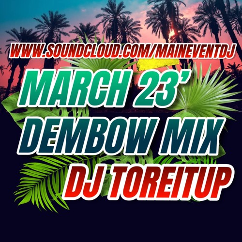 DJ TOREITUP - MARCH 23' DEMBOW MIX (DIRTY)