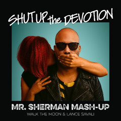 Walk The Moon & Savali - Shut Up The Devotion (Mr. Sherman Mash-Up)