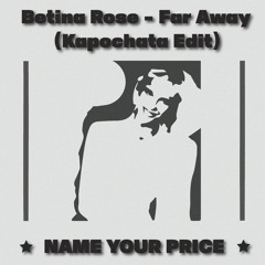 [FREE DOWNLOAD] Betina Rose - Far Away (Kapochata Edit)