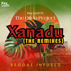 Key Loch Ft The Olivia Project - Xanadu (Boys With Tyme Remix) - Reggae EDM Radio Edit