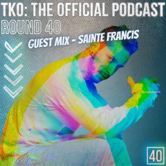 Johnny I. Presents - TKO: The Official Podcast - Round 40 - Guest Mix - Sainte Francis