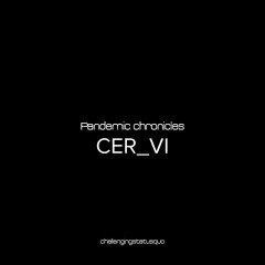 Pandemic chronicles - CER_VI