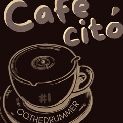 Cafecito 1 - CQ the Drummer