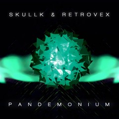 Skullk & Retrovex - Pandemonium